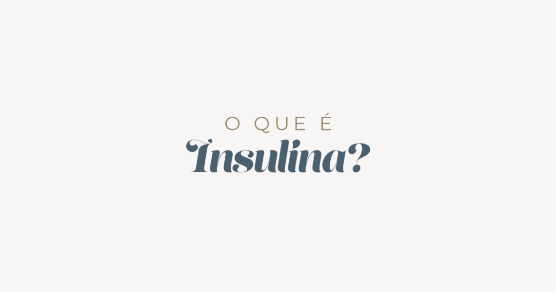 O que é insulina?