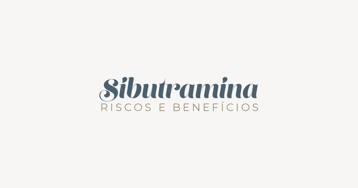 Sibutramina: Riscos e Benefícios